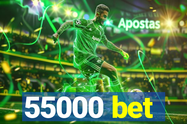 55000 bet